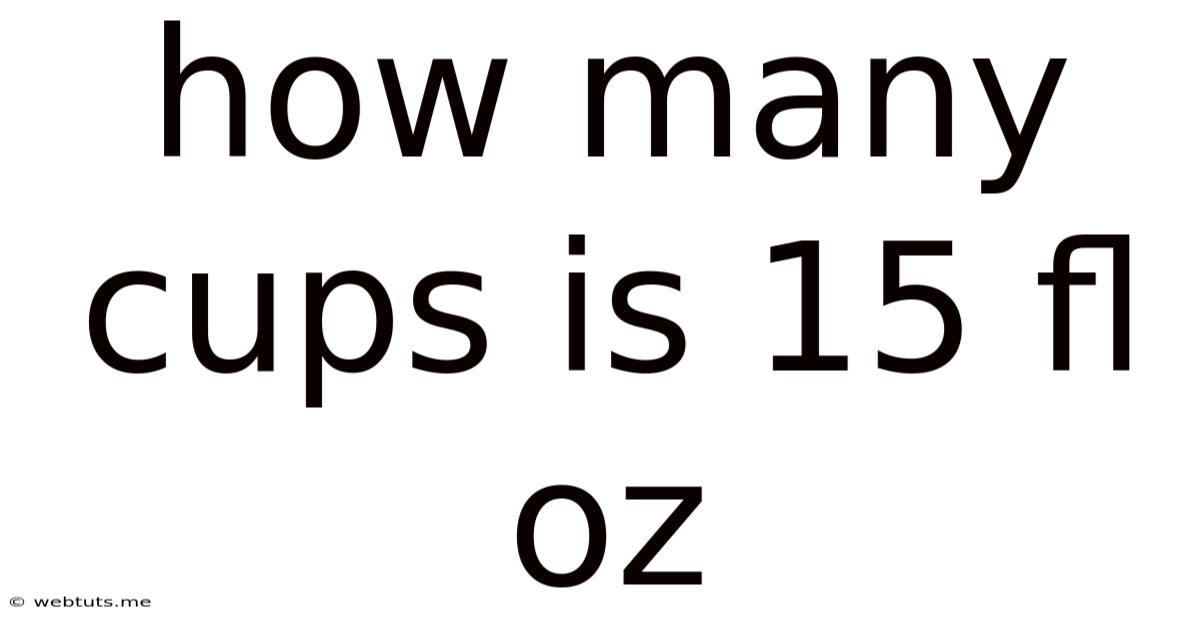 How Many Cups Is 15 Fl Oz