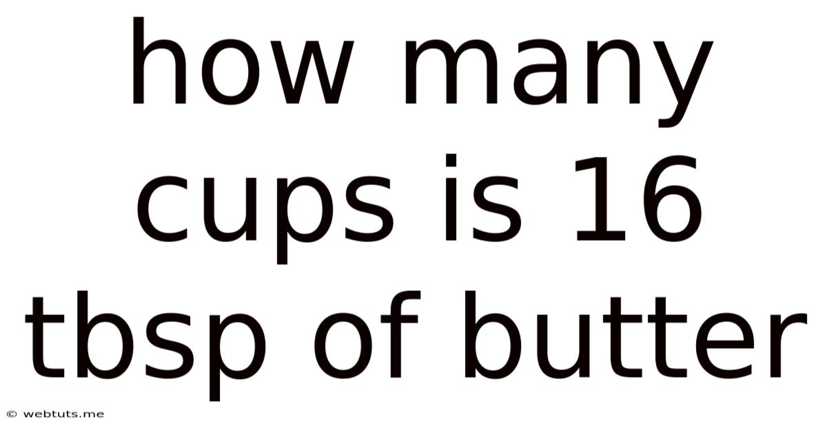 How Many Cups Is 16 Tbsp Of Butter