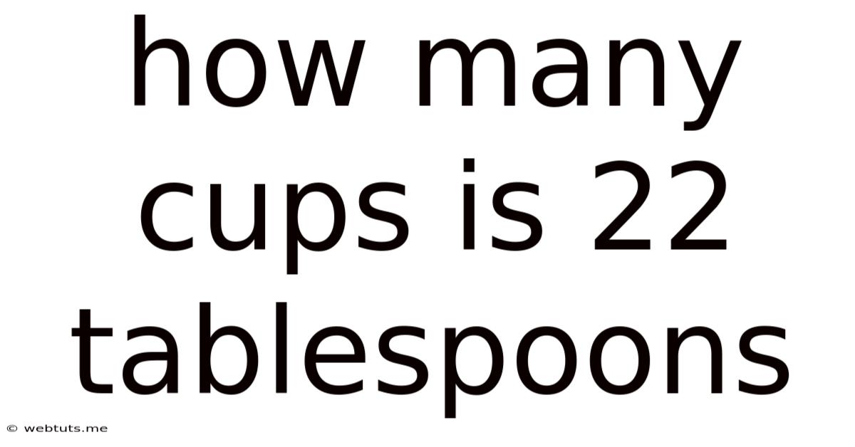 How Many Cups Is 22 Tablespoons