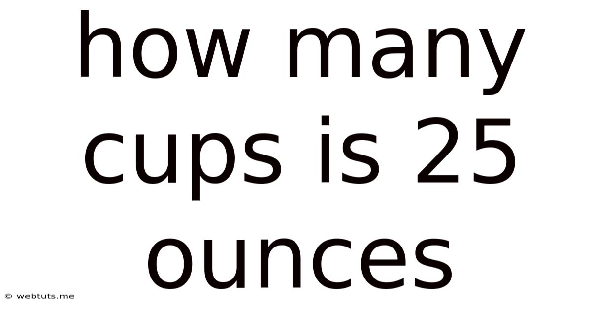 How Many Cups Is 25 Ounces