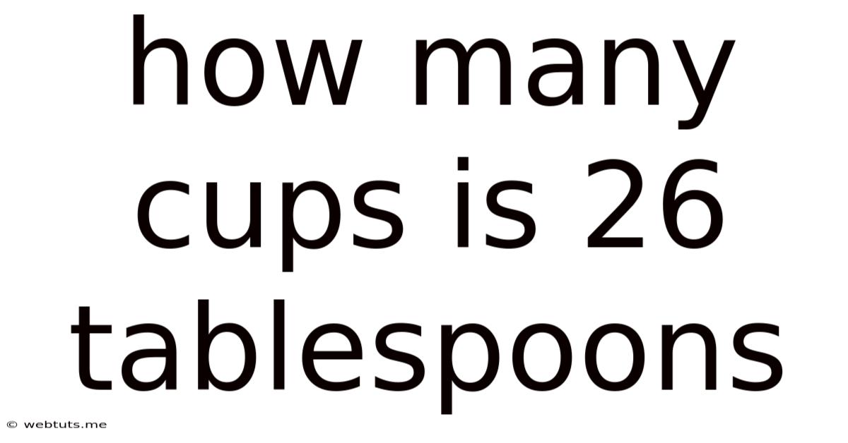 How Many Cups Is 26 Tablespoons