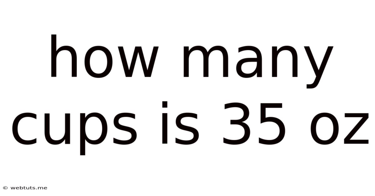 How Many Cups Is 35 Oz