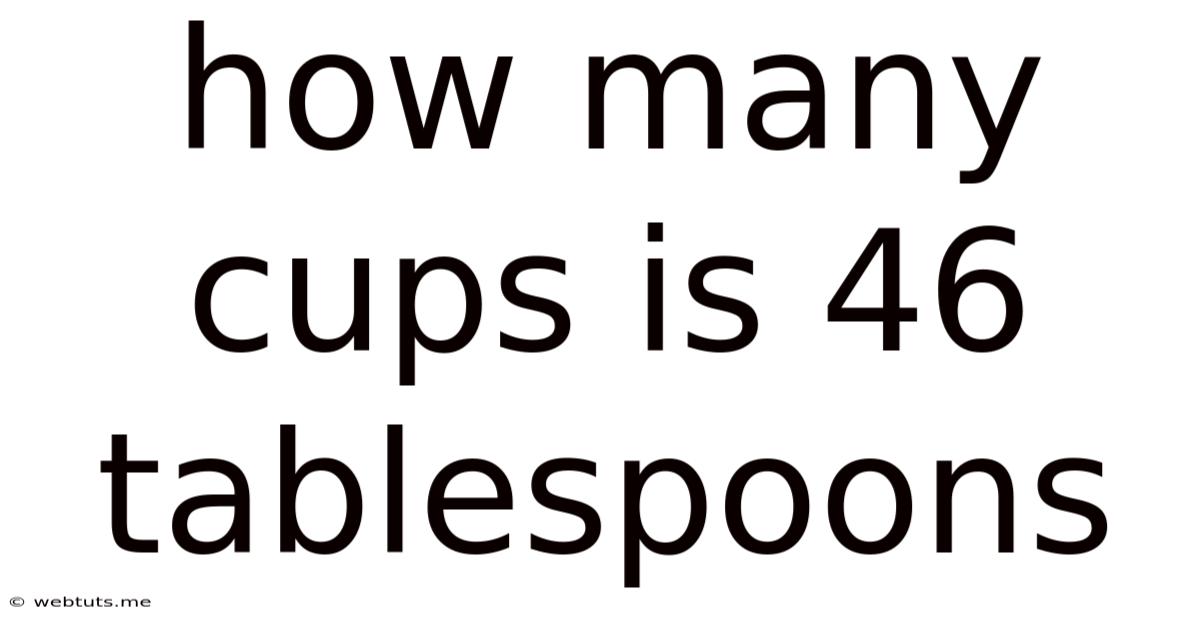 How Many Cups Is 46 Tablespoons