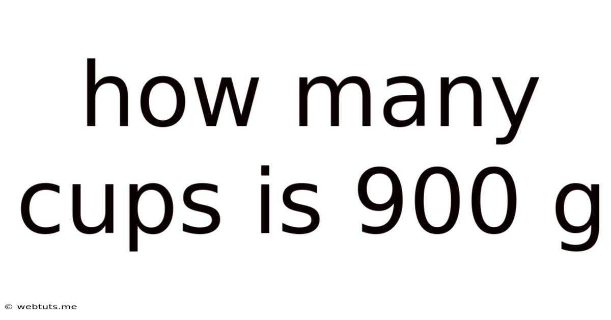 How Many Cups Is 900 G