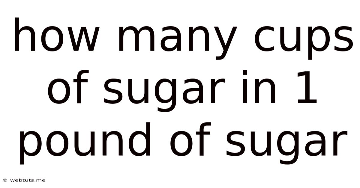 How Many Cups Of Sugar In 1 Pound Of Sugar