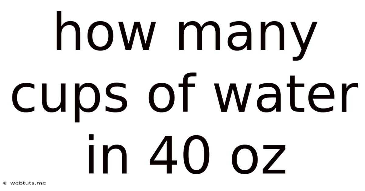How Many Cups Of Water In 40 Oz
