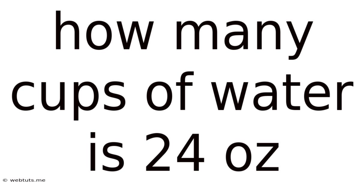 How Many Cups Of Water Is 24 Oz