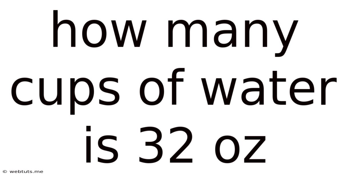 How Many Cups Of Water Is 32 Oz