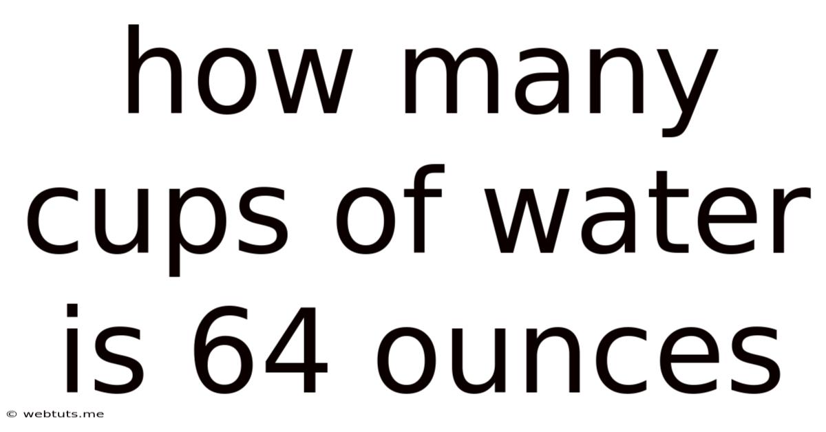 How Many Cups Of Water Is 64 Ounces