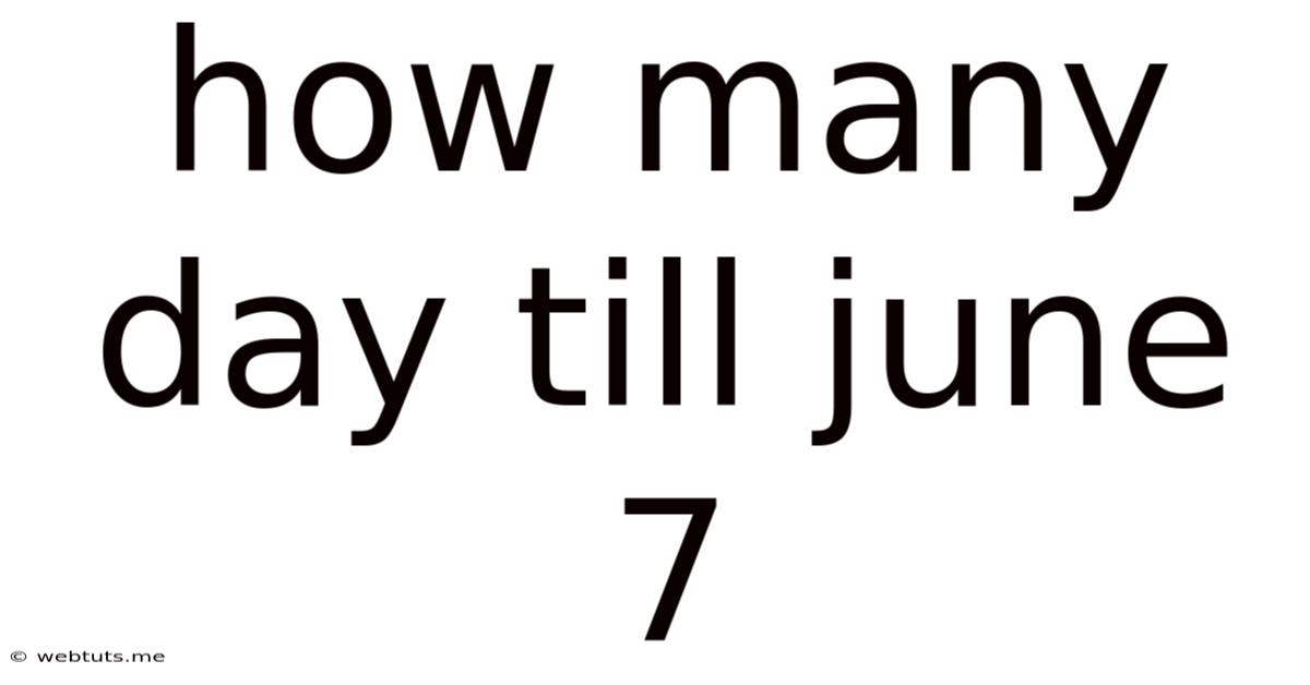 How Many Day Till June 7