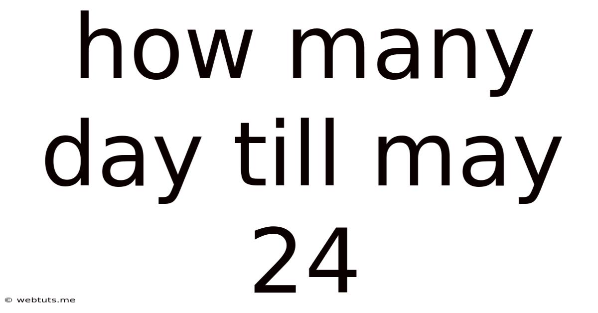 How Many Day Till May 24