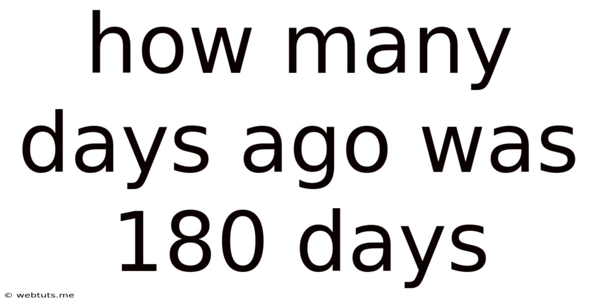 How Many Days Ago Was 180 Days