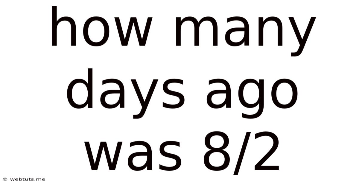 How Many Days Ago Was 8/2