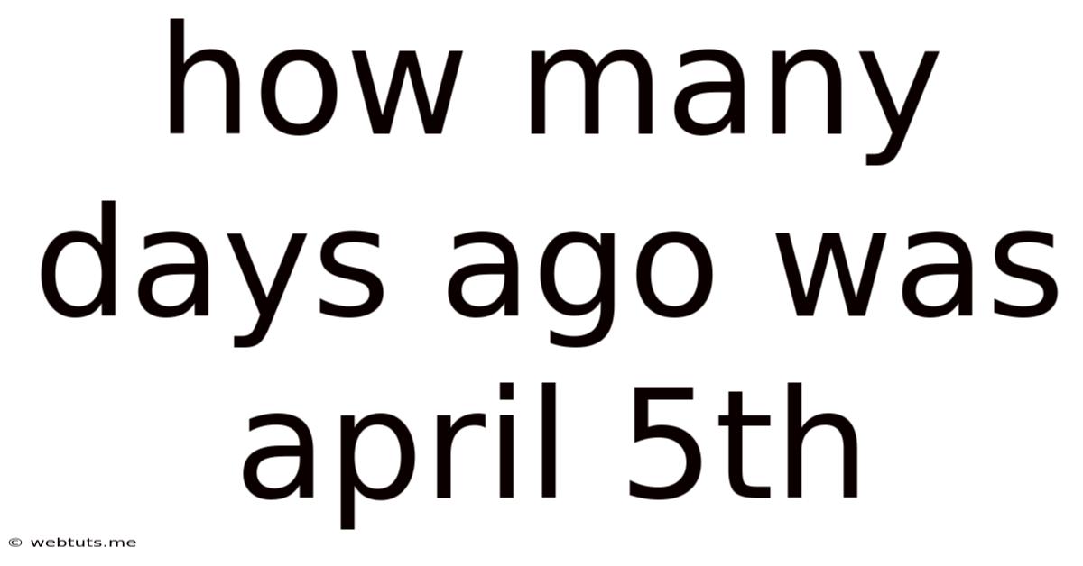 How Many Days Ago Was April 5th