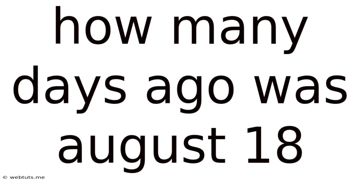 How Many Days Ago Was August 18