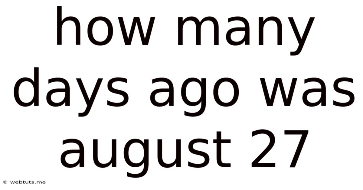 How Many Days Ago Was August 27