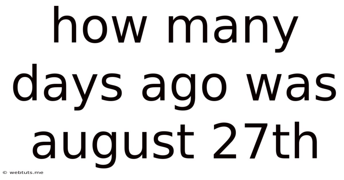 How Many Days Ago Was August 27th