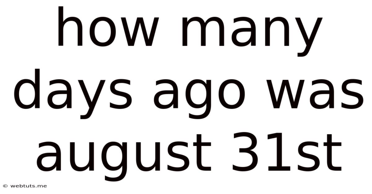 How Many Days Ago Was August 31st