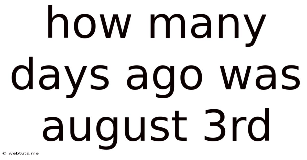 How Many Days Ago Was August 3rd