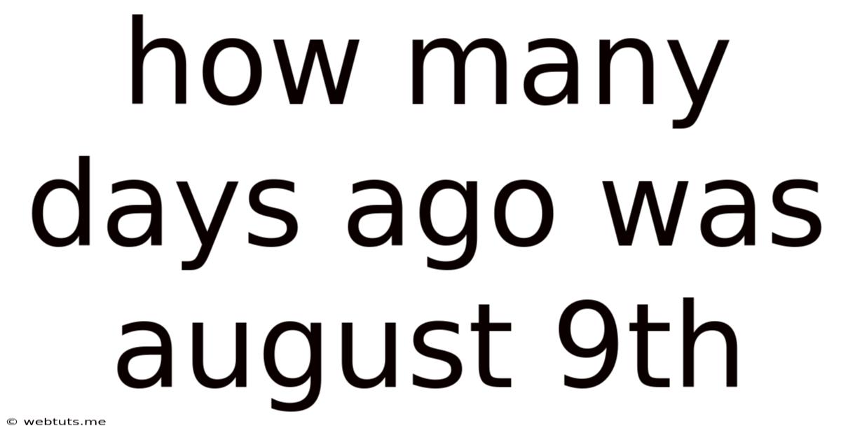 How Many Days Ago Was August 9th