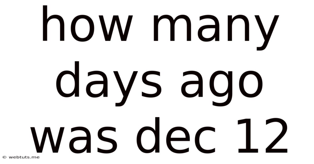How Many Days Ago Was Dec 12
