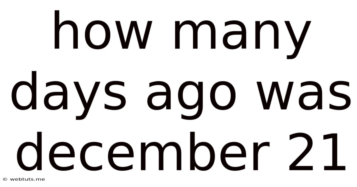 How Many Days Ago Was December 21