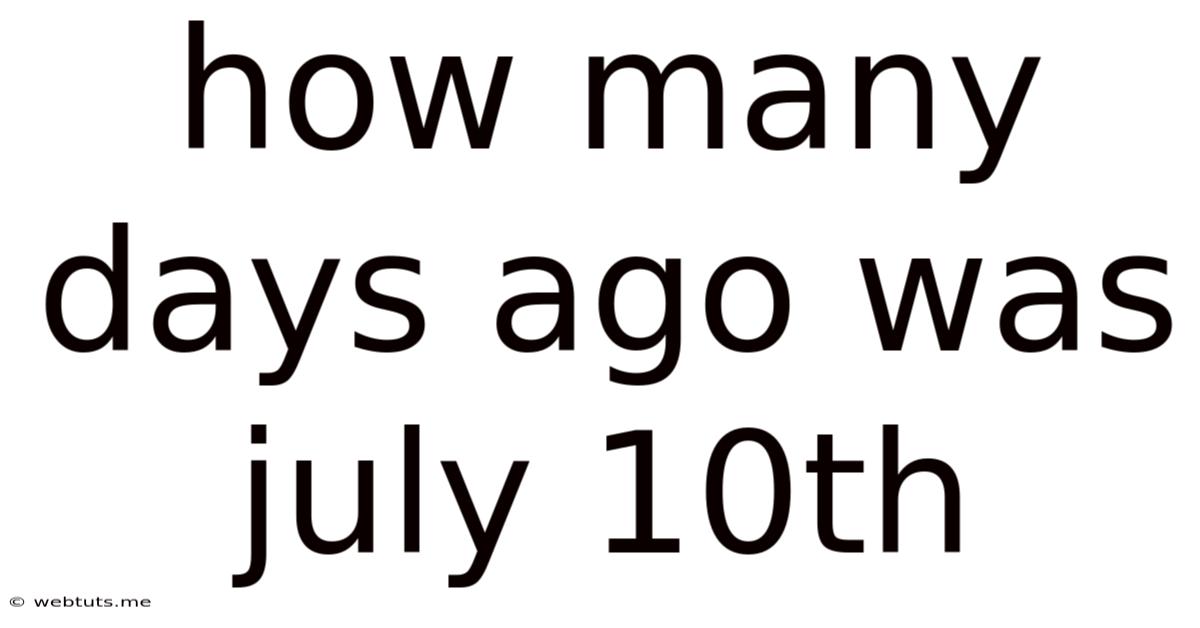How Many Days Ago Was July 10th