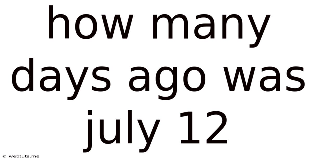 How Many Days Ago Was July 12