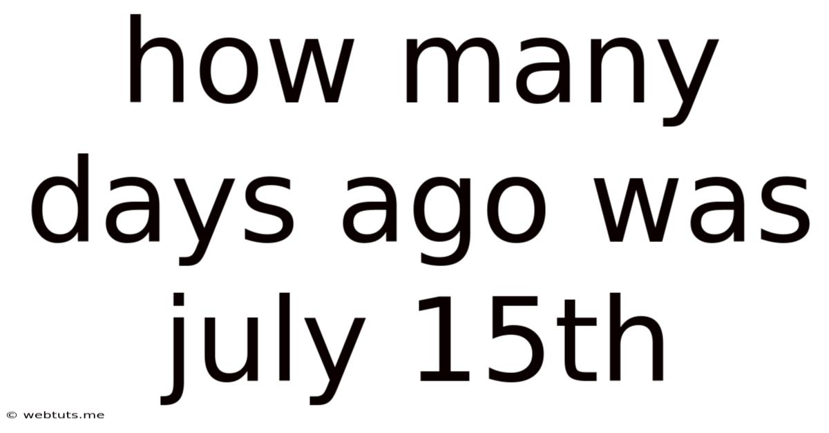 How Many Days Ago Was July 15th