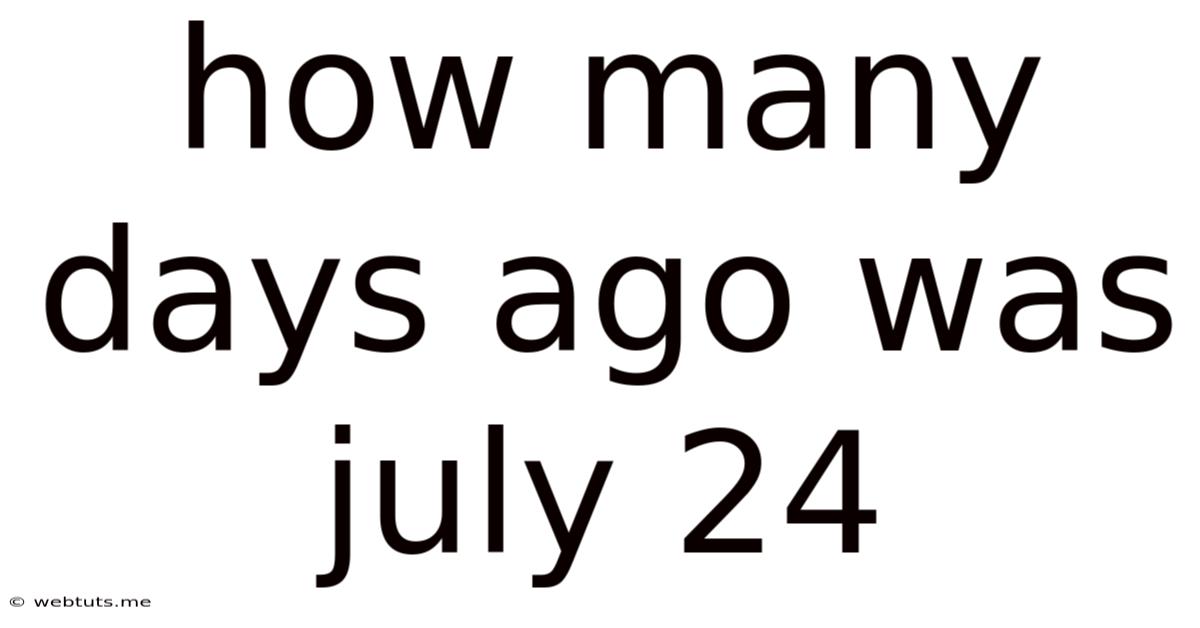How Many Days Ago Was July 24