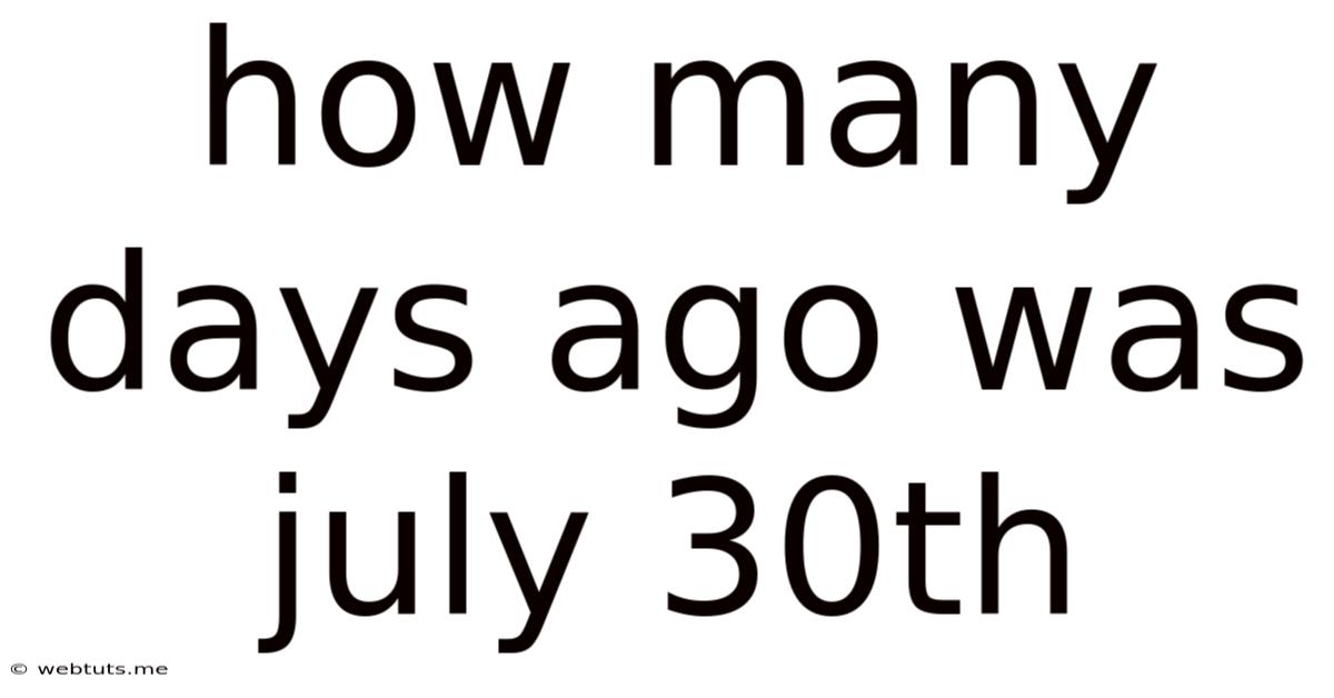 How Many Days Ago Was July 30th
