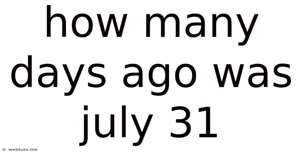 How Many Days Ago Was July 31