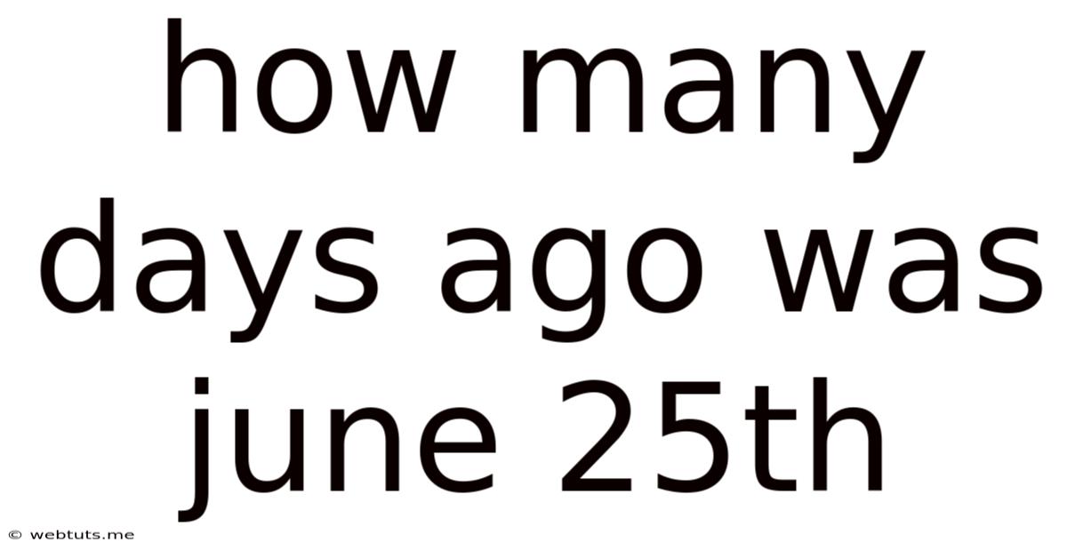 How Many Days Ago Was June 25th