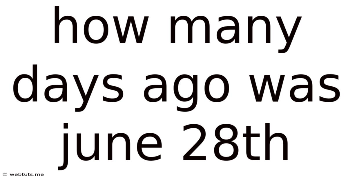 How Many Days Ago Was June 28th