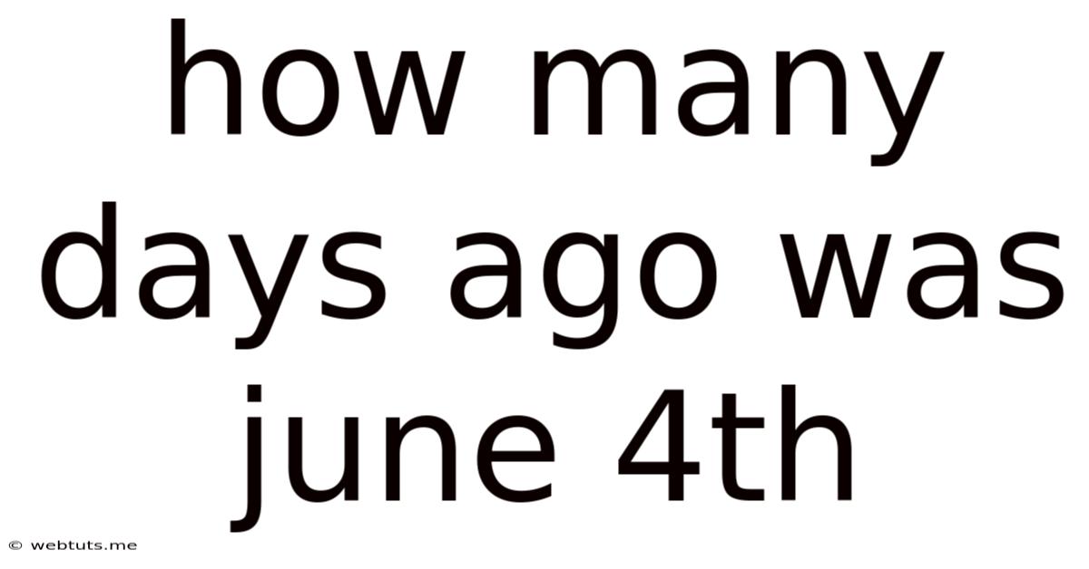 How Many Days Ago Was June 4th