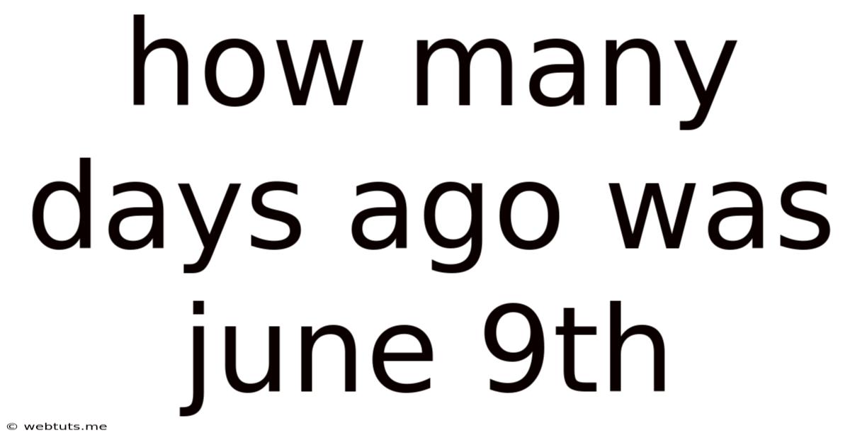 How Many Days Ago Was June 9th