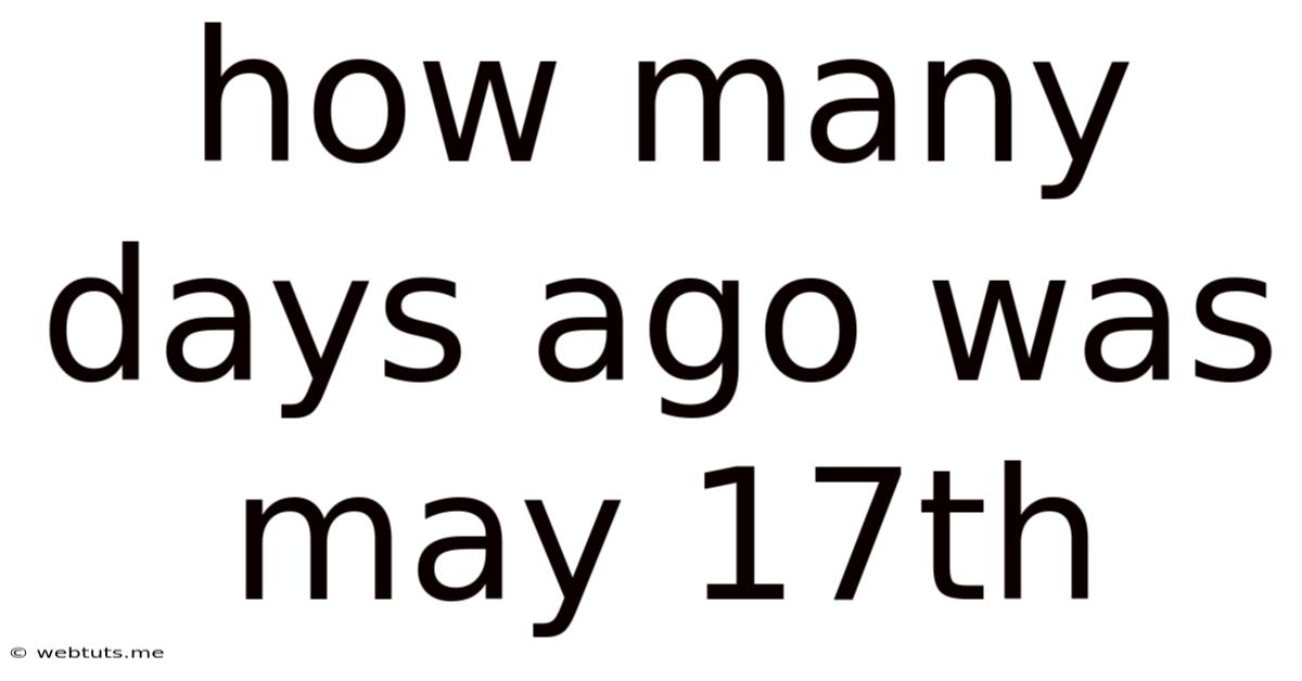 How Many Days Ago Was May 17th