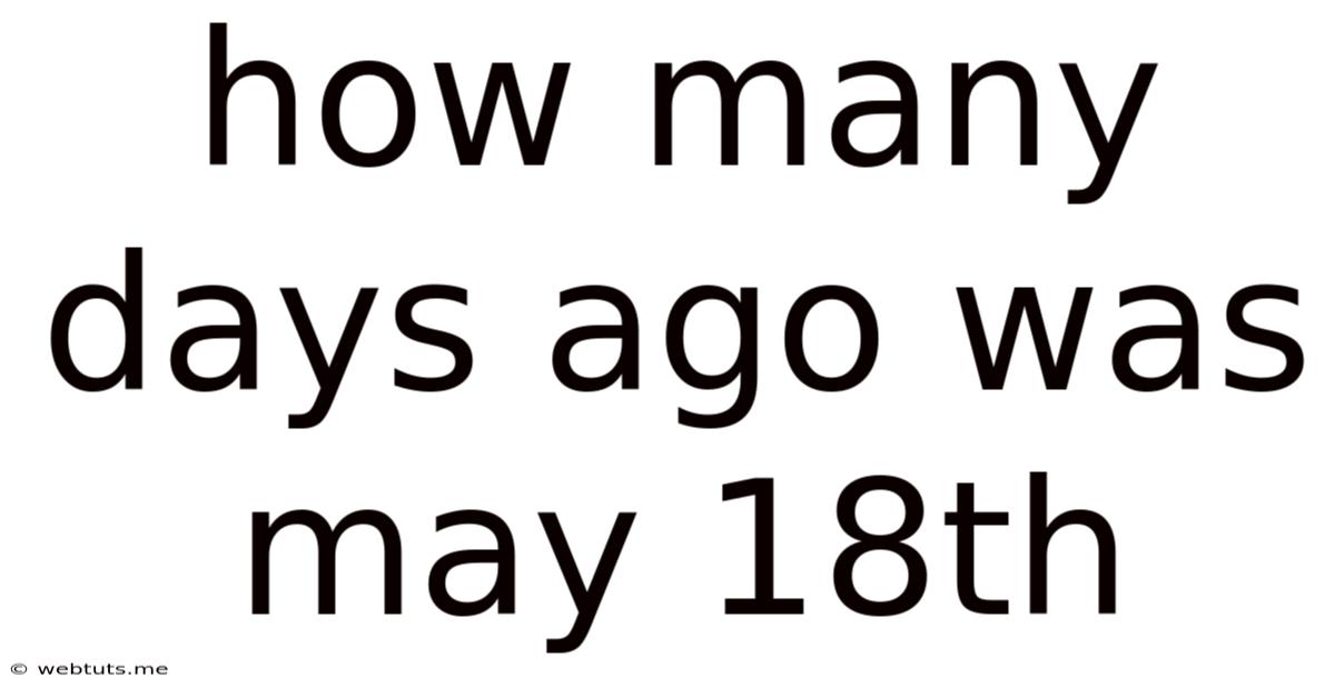How Many Days Ago Was May 18th