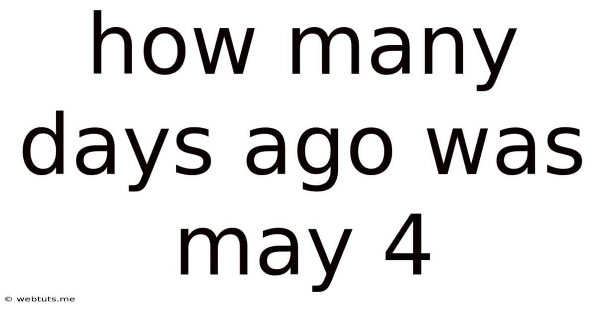 How Many Days Ago Was May 4