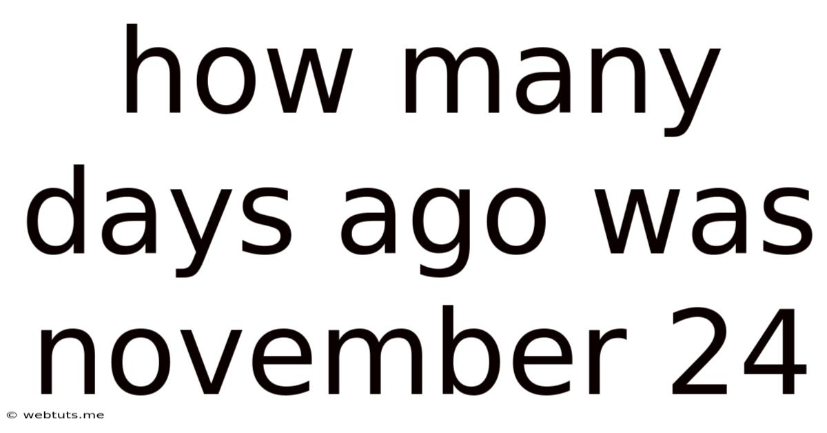 How Many Days Ago Was November 24