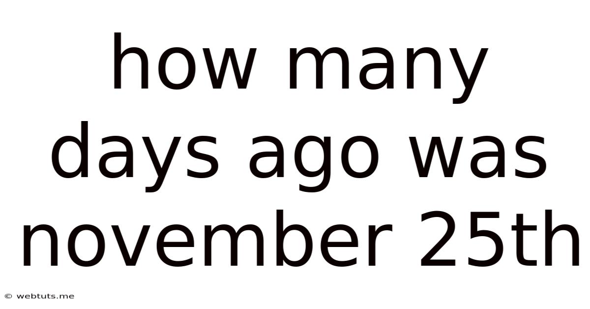 How Many Days Ago Was November 25th
