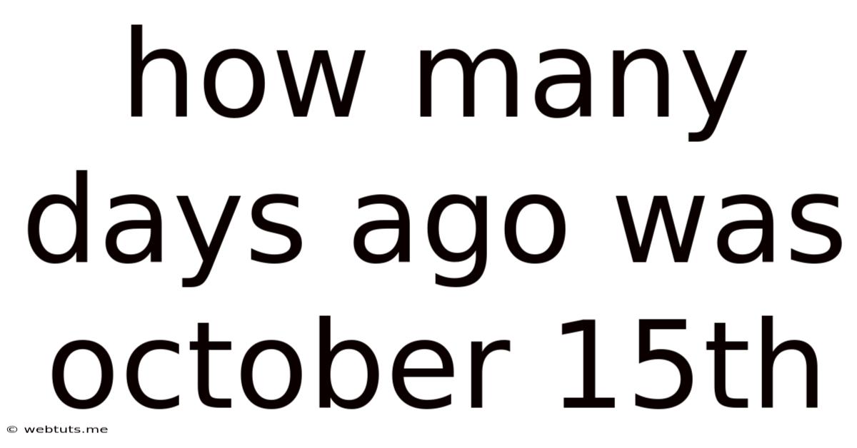 How Many Days Ago Was October 15th