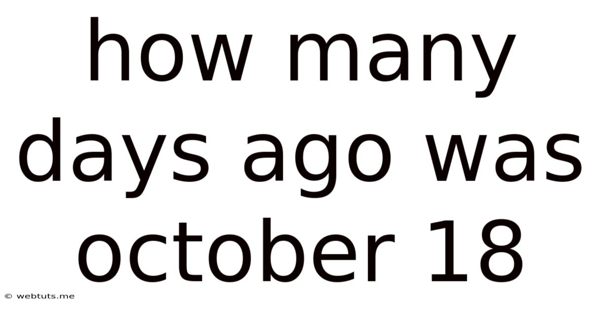 How Many Days Ago Was October 18