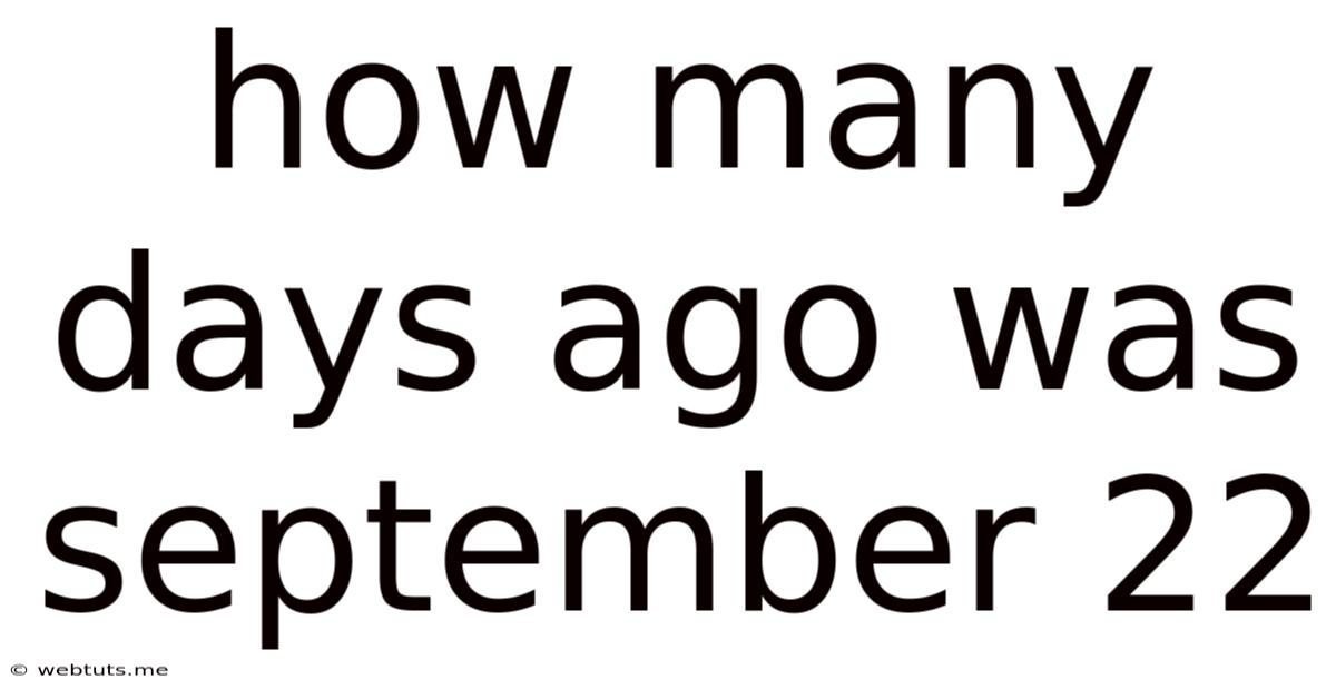 How Many Days Ago Was September 22