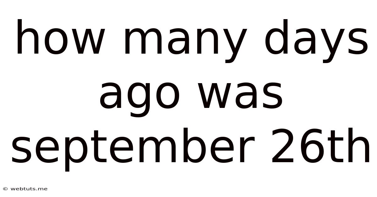 How Many Days Ago Was September 26th