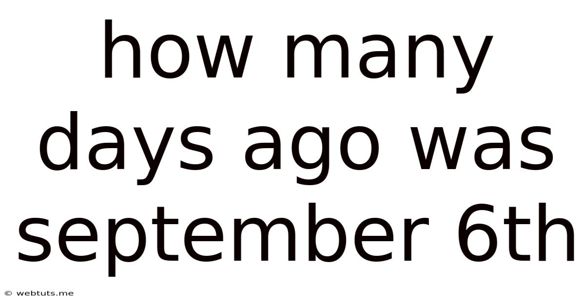 How Many Days Ago Was September 6th