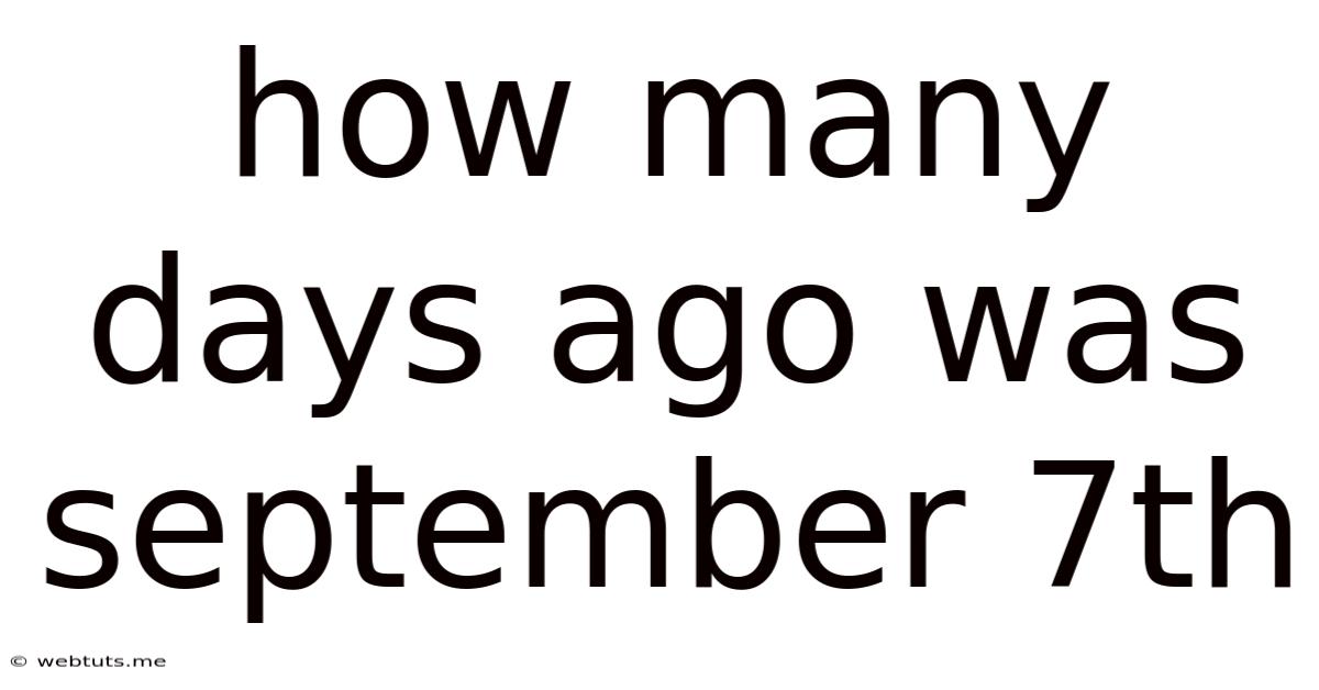 How Many Days Ago Was September 7th