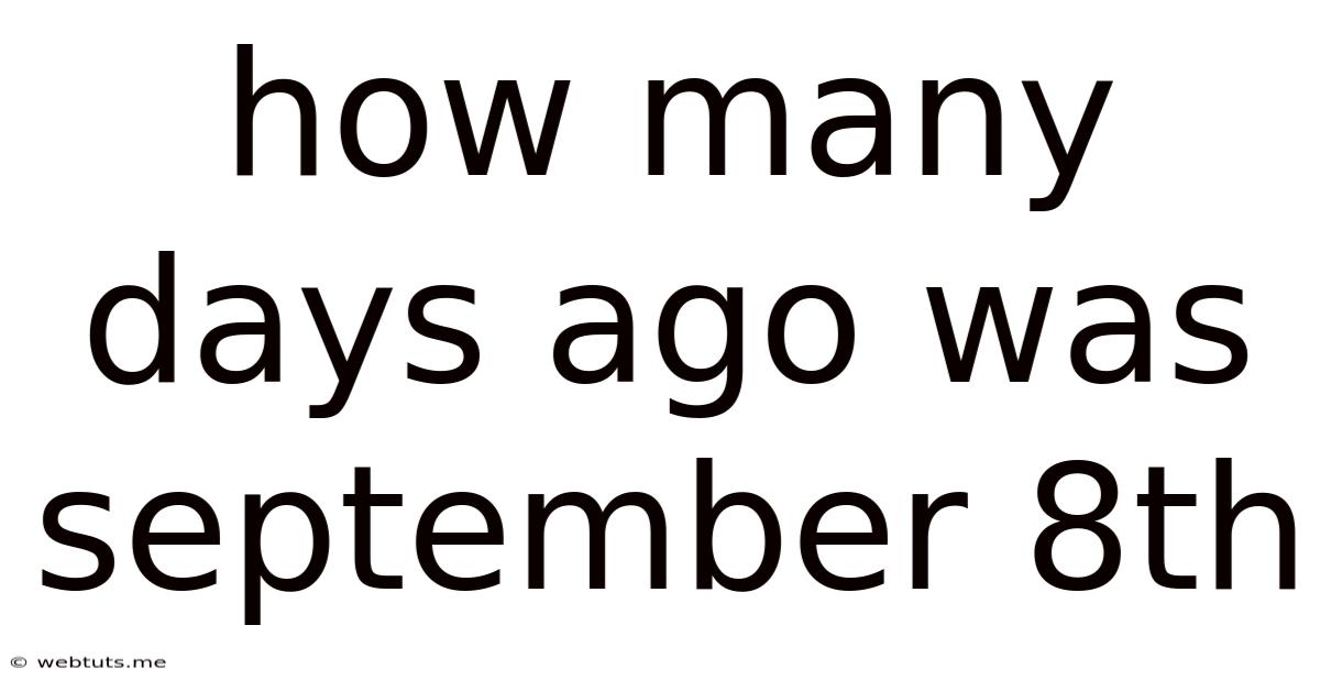 How Many Days Ago Was September 8th