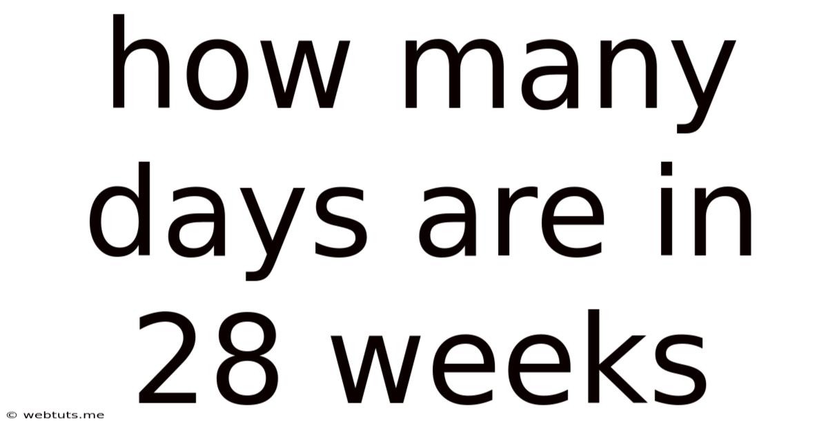 How Many Days Are In 28 Weeks