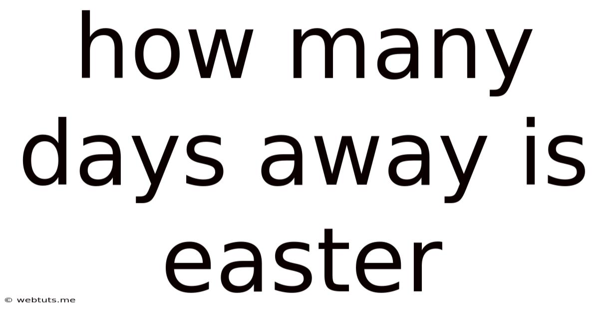 How Many Days Away Is Easter